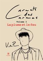 Couverture du livre « Carnets des carmes - volume i :la plume et le feu » de Penin Victor aux éditions Le Lys Bleu