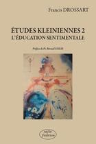 Couverture du livre « Études kleiniennes t.2 ; l'éducation sentimentale » de Francis Drossart aux éditions Mjw
