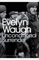 Couverture du livre « Unconditional surrender: the conclusion of men at arms and officers and gentlemen » de Evelyn Waugh aux éditions Penguin Books Uk