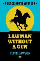 Couverture du livre « Lawman without a Gun » de Dawson Clive aux éditions Hale Robert Digital