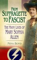 Couverture du livre « From Suffragette to Fascist » de Boyd Nina aux éditions History Press Digital