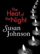 Couverture du livre « The Heat of the Night » de Susan Johnson aux éditions Quercus Publishing Digital