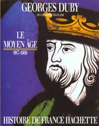 Couverture du livre « Histoire de france tome i le moyen age 987-1460 » de Georges Duby aux éditions Fayard