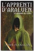 Couverture du livre « L'apprenti d'Araluen t.4 ; les guerriers des steppes » de Flanagan-J aux éditions Hachette Romans