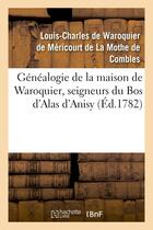 Couverture du livre « Genealogie de la maison de waroquier, seigneurs du bos d'alas d'anisy, dit le bos de peelu - , viel- » de Waroquier De Mericou aux éditions Hachette Bnf