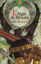 Couverture du livre « L'aigle de mexico » de Odile Weurlersse aux éditions Le Livre De Poche Jeunesse