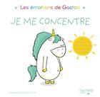 Couverture du livre « Gaston la licorne : les émotions de Gaston : je me concentre » de Aurelie Chien Chow Chine aux éditions Hachette Enfants