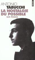Couverture du livre « La nostalgie du possible sur Pessoa » de Antonio Tabucchi aux éditions Points