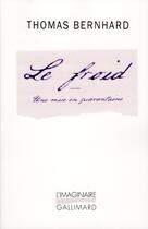 Couverture du livre « Le froid ; une mise en quarantaine » de Thomas Bernhard aux éditions Gallimard