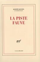 Couverture du livre « La piste fauve » de Joseph Kessel aux éditions Gallimard