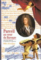 Couverture du livre « Purcell ; au coeur du baroque » de William Christie et Marielle D. Khoury aux éditions Gallimard
