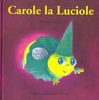 Couverture du livre « Carole la luciole » de Antoon Krings aux éditions Gallimard-jeunesse