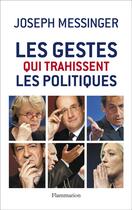 Couverture du livre « Les gestes qui trahissent les politiques » de Joseph Messinger aux éditions Flammarion