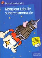 Couverture du livre « Monsieur labulle supercosmonaute t3 » de Massimo Indrio aux éditions Pere Castor