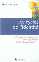 Couverture du livre « Les Cycles De L'Identite ; Comment Se Developpent Nos Competences Tout Au Long De Notre Vie » de Pamela Levin aux éditions Dunod