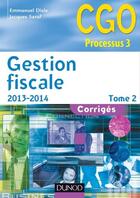 Couverture du livre « Gestion fiscale t.2 ; corrigés (édition 2013/2014) » de Emmanuel Disle et Jacques Saraf aux éditions Dunod