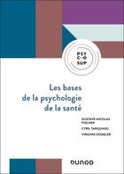 Couverture du livre « Les bases de la psychologie de la santé : Concepts, applications et perspectives » de Cyril Tarquinio et Gustave-Nicolas Fischer et Virginie Dodeler aux éditions Dunod