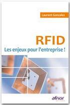 Couverture du livre « RFID ; les enjeux pour l'entreprise ! » de Laurent Gonzalez aux éditions Afnor Editions