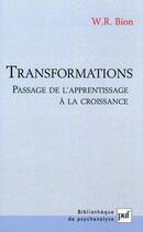 Couverture du livre « Transformations ; passage de l'apprentissage à la croissance (3e édition) » de Wilfred R. Bion aux éditions Puf