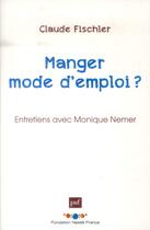 Couverture du livre « Manger : mode d'emploi » de Claude Fischler aux éditions Puf