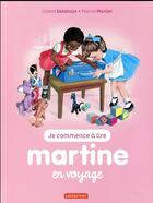 Couverture du livre « Je commence à lire avec Martine T.36 ; Martine en voyage » de Delahaye Gilbert et Marlier Marcel aux éditions Casterman