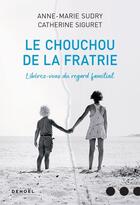 Couverture du livre « Chouchou ou mal aimé ? libérez-vous du regard familial » de Catherine Siguret et Anne-Marie Sudry aux éditions Denoel