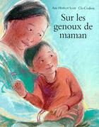 Couverture du livre « Sur les genoux de maman » de Ann Herbert Scott et Glo Coalson aux éditions Ecole Des Loisirs