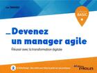 Couverture du livre « Devenez un manager agile ; réussir avec la transformation digitale » de Luc Tardieu aux éditions Eyrolles