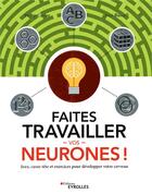 Couverture du livre « Faites travailler vos neurones ! » de Philip Carter et Ken Russell aux éditions Eyrolles