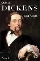 Couverture du livre « Charles Dickens » de Fred Kaplan aux éditions Fayard