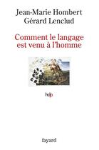 Couverture du livre « Comment le langage est venu à l'homme » de Jean-Marie Hombert aux éditions Fayard
