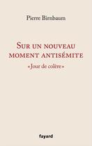 Couverture du livre « Sur un nouveau moment antisémite » de Pierre Birnbaum aux éditions Fayard