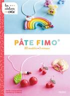 Couverture du livre « Pate Fimo : 80 modèles. 3 niveaux » de Denis Cauquetoux et Carine Le Guilloux aux éditions Fleurus