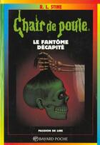 Couverture du livre « Chair de poule Tome 29 : le fantôme décapité » de R. L. Stine aux éditions Bayard Jeunesse