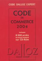 Couverture du livre « Code dalloz expert code du commerce 2004 (édition 2004) » de  aux éditions Dalloz