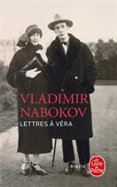 Couverture du livre « Lettres à Véra » de Vladimir Nabokov aux éditions Le Livre De Poche