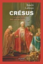 Couverture du livre « Crésus : le plus riche des rois de Lydie » de Kevin Leloux aux éditions Perrin