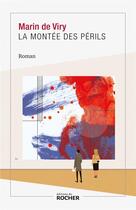 Couverture du livre « La montée des périls » de Marin De Viry aux éditions Rocher