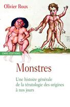 Couverture du livre « Monstres ; une histoire générale de la teratologie des origines à nos jours » de Olivier Roux aux éditions Cnrs