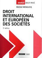 Couverture du livre « Droit international et européen des sociétés (5e édition) » de Michel Menjucq aux éditions Lgdj