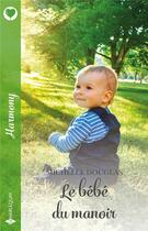 Couverture du livre « Le bébé du manoir » de Michelle Douglas aux éditions Harlequin