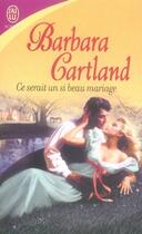 Couverture du livre « Ce serait un si beau mariage » de Barbara Cartland aux éditions J'ai Lu