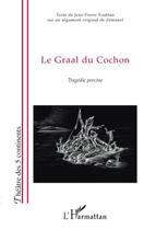 Couverture du livre « Le graal du cochon ; tragédie porcine » de Jean-Pierre Toublan aux éditions Editions L'harmattan