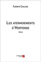 Couverture du livre « Les atermoiements d'Hortense » de Florentin Chaillaud aux éditions Editions Du Net