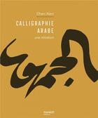 Couverture du livre « Calligraphie arabe : une initiation » de Ghani Alani aux éditions Mango