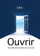 Couverture du livre « Ouvrir ; au-delà des ombres de nos vies » de Gilles Bonnot aux éditions Books On Demand