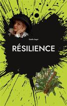 Couverture du livre « Résilience : Comment renaître de ses cendres, histoire vraie » de Sagot Estelle aux éditions Books On Demand
