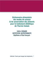 Couverture du livre « Dictionnaire alimentaire des modes de cuisson et de conservation des aliments pour le traitement diététique de l'hernie discale » de Cedric Menard aux éditions Books On Demand