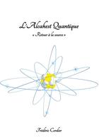 Couverture du livre « L'alcahest quantique ; retour à la source » de Frederic Cordier aux éditions Books On Demand