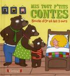 Couverture du livre « MES TOUT P'TITS CONTES : boucle d'or et les trois ours » de Anne Kalicky et Raphaelle Michaud aux éditions Grund